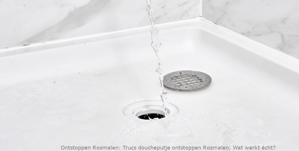 Trucs doucheputje ontstoppen Rosmalen, Wat werkt écht?